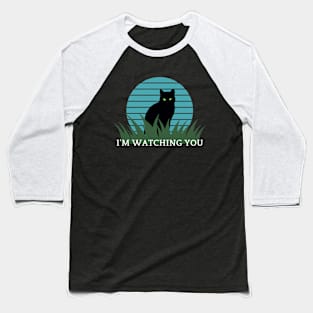 I’M WATCHING YOU 2, black cat, funny Baseball T-Shirt